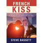 French Kiss: How the Americans and French Fell In and Out of Love During the Cold War - Hardcover