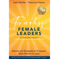Fearless Female Leaders: Stories and Strategies to Empower More Women to Lead - Hardcover
