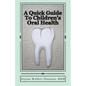 A Quick Guide To Children's Oral Health - Paperback