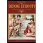 Before Eternity: An Historical Novel and Love Story About Alexander the Great and His Lover Hephaestion - Paperback