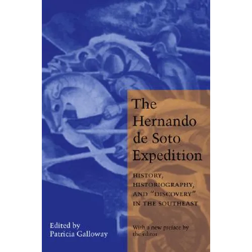 Hernando de Soto Expedition: History, Historiography, and "Discovery" in the Southeast - Paperback