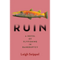 Ruin: A Novel of Flyfishing in Bankruptcy - Hardcover