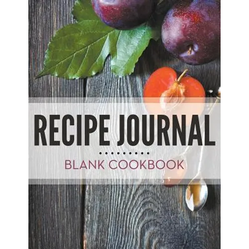 Recipe Journal - Blank Cookbook - Paperback