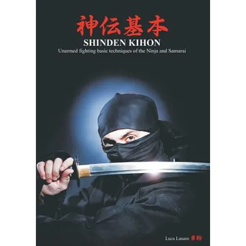 Shinden kihon. Unarmed fighting basic techniques of the ninja and samurai - Paperback