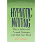 Hypnotic Writing: How to Seduce and Persuade Customers with Only Your Words - Paperback