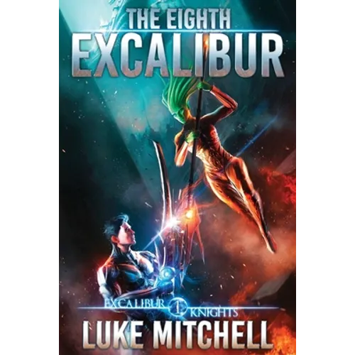 The Eighth Excalibur: An Arthurian Space Opera Adventure - Paperback