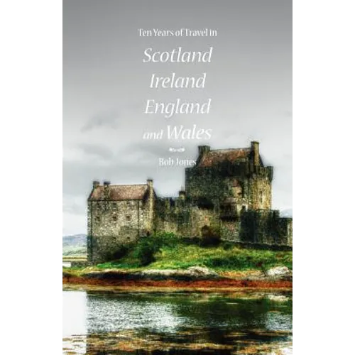 Ten Years of Travel in Scotland, Ireland, England and Wales - Paperback