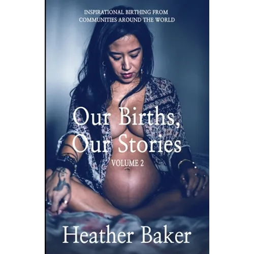 Our Births, Our Stories Volume 2 - Paperback
