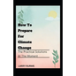 How to Prepare for Climate Change: The Practical Solutions At The Moment - Paperback