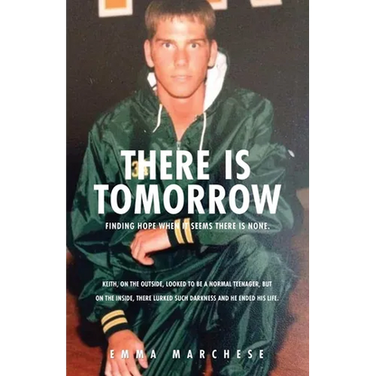 There is Tomorrow: Finding hope when it seems there is none. - Paperback