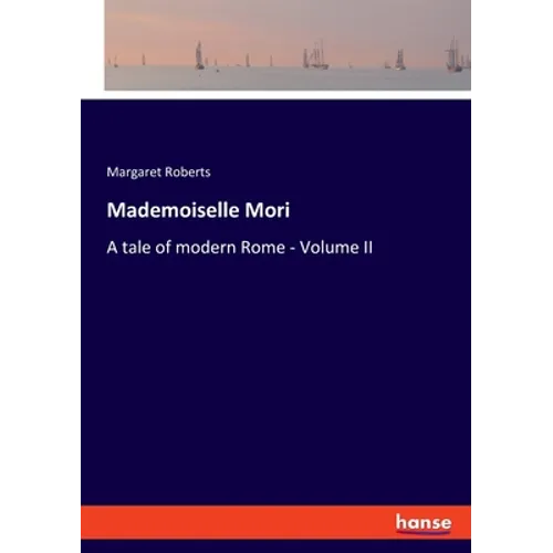 Mademoiselle Mori: A tale of modern Rome - Volume II - Paperback