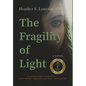 The Fragility of Light - Hardcover