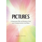 Pictures: A Simplified Way of Knowing God and Understanding the Bible - Hardcover