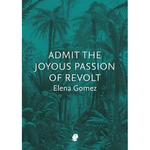 Admit the Joyous Passion of Revolt - Paperback