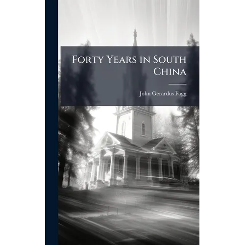Forty Years in South China - Hardcover