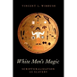 White Men's Magic: Scripturalization as Slavery - Paperback