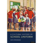 A Cultural History of School Uniform - Hardcover