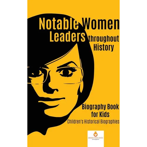 Notable Women Leaders throughout History: Biography Book for Kids Children's Historical Biographies - Hardcover