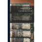 American Genealogy: Being a History of Some of the Early Settlers of North America and Their Descendants, From Their First Emigration to t - Hardcover