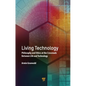 Living Technology: Philosophy and Ethics at the Crossroads Between Life and Technology - Hardcover