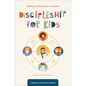 Discipleship for Kids: Helping Children Grow in Christ - Paperback
