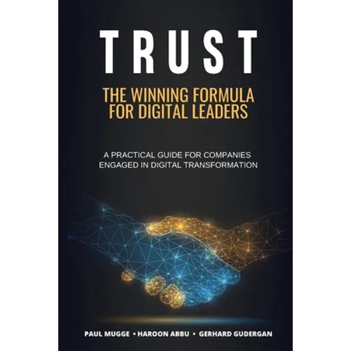 Trust: The Winning Formula for Digital Leaders. A Practical Guide for Companies Engaged in Digital Transformation - Paperback
