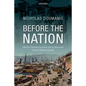 Before the Nation: Muslim-Christian Coexistence and Its Destruction in Late-Ottoman Anatolia - Hardcover