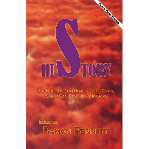 HiStory Black Print Second Edition: The Birth, Life, and Death of Jesus Christ, Son of God, Redeemer of Mankind - Paperback