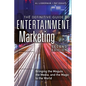 The Definitive Guide to Entertainment Marketing: Bringing the Moguls, the Media, and the Magic to the World - Paperback