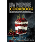 Low Phosphorus Cookbook: 50+ Smoothies, Dessert and Breakfast Recipes Designed for Low Phosphorus Diet - Paperback