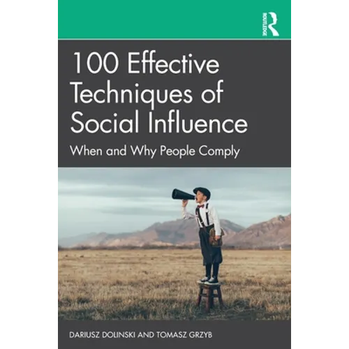 100 Effective Techniques of Social Influence: When and Why People Comply - Paperback