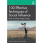 100 Effective Techniques of Social Influence: When and Why People Comply - Paperback