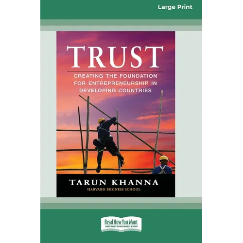 Trust: Creating the Foundation for Entrepreneurship in Developing Countries [Large Print 16 Pt Edition] - Paperback