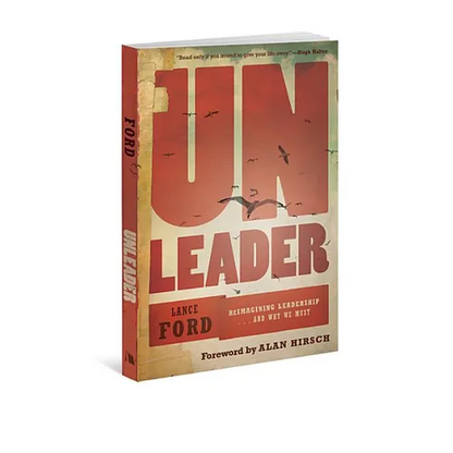 Unleader: Reimagining Leadership...and Why We Must - Paperback
