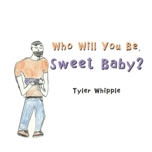Who Will You Be, Sweet Baby? - Paperback