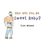 Who Will You Be, Sweet Baby? - Paperback