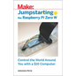 Jumpstarting the Raspberry Pi Zero W: Control the World Around You with a $10 Computer - Paperback