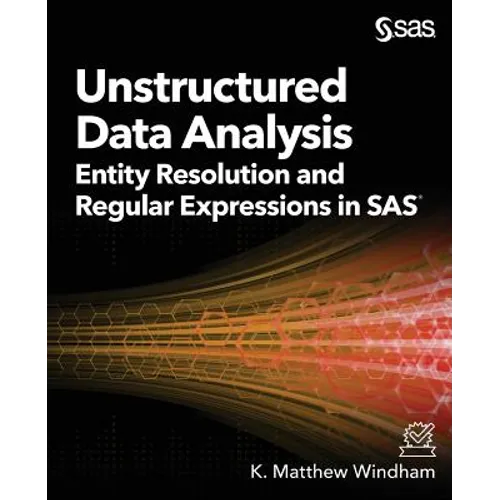 Unstructured Data Analysis: Entity Resolution and Regular Expressions in SAS - Paperback