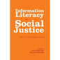 Information Literacy and Social Justice: Radical Professional Praxis - Paperback