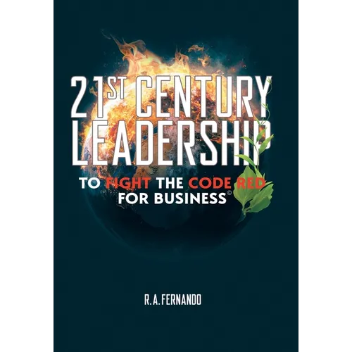 21St Century Leadership to Fight the Code Red for Business - Hardcover