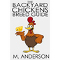 The Backyard Chickens Breed Guide: The Best (and Worst) Backyard Chicken Breeds - Paperback