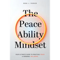 The Peaceability Mindset: Your Ultimate Guide to Practical Peace & Personal Wellbeing - Paperback