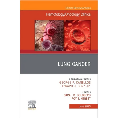 Lung Cancer, an Issue of Hematology/Oncology Clinics of North America: Volume 37-3 - Hardcover
