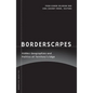 Borderscapes: Hidden Geographies and Politics at Territory's Edge - Paperback
