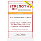Strengths Life Upgraded, Volume Two: Take Your StrengthsFinder Results to the Next Level: USING YOUR STRENGTHS TO BECOME THE BEST VERSION OF YOURSELF - Paperback
