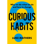 Curious Habits: Why We Do What We Do and How to Change - Paperback