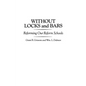 Without Locks and Bars: Reforming Our Reform Schools - Hardcover
