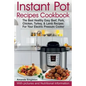 Instant Pot Recipes Cookbook: The Best Healthy Easy Beef, Pork, Chicken, Turkey, & Lamb Recipes For Your Electric Pressure Cooker - Paperback