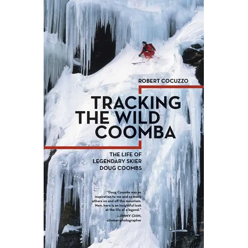 Tracking the Wild Coomba: The Life of Legendary Skier Doug Coombs - Paperback