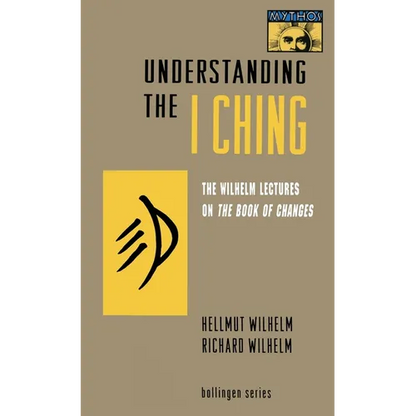 Understanding the I Ching: The Wilhelm Lectures on the Book of Changes - Paperback